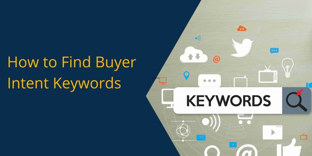 Buyer Intent Keywords Convert Better. Here’s How to Find Them