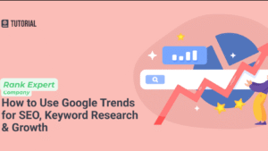 How to Use Google Trends for Keyword Research: 9 Effective Ways