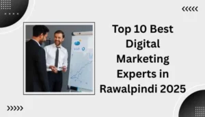 Top 10 Best Digital Marketing Experts in Rawalpindi (2025 Edition)