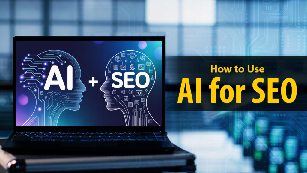 10 Ways to Use AI for SEO to Streamline Your Work