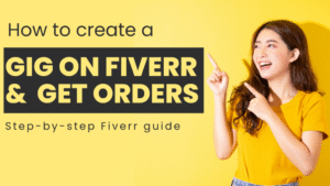 How to Make a Gig on Fiverr (Step-by-Step Guide for Beginners)